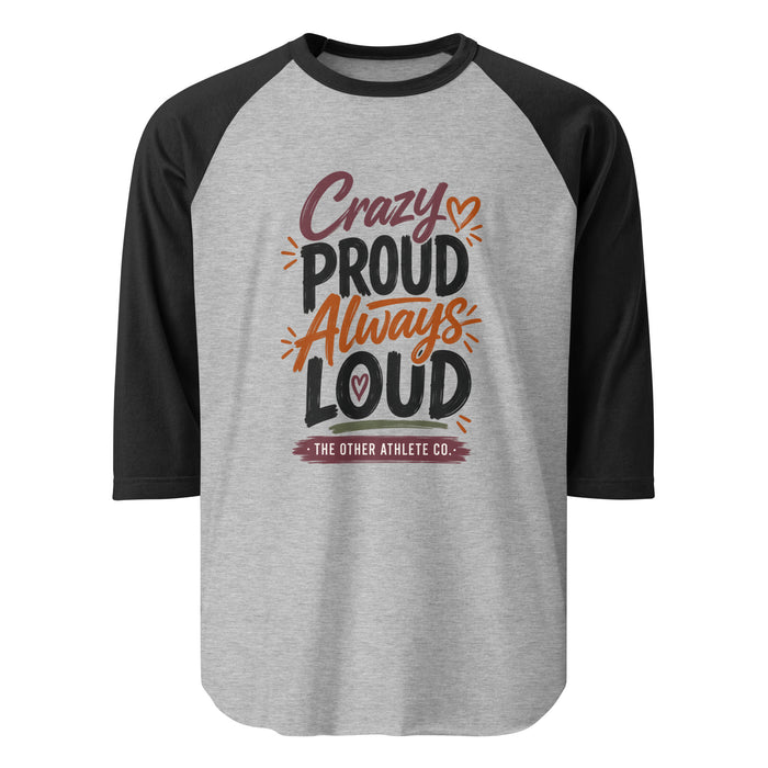 Crazy Proud Always Loud | Support Crew Raglan Tee